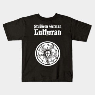 Stubborn German Lutheran | Lutheran Church Kids T-Shirt